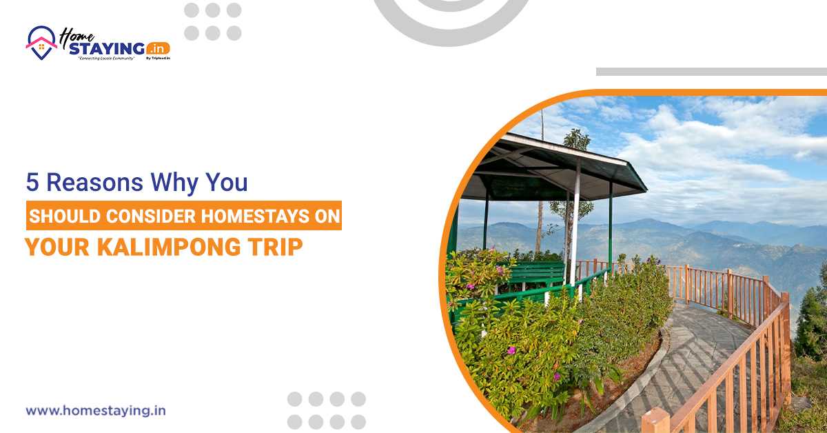 5 Reasons Why You Should Consider Homestays On Your Kalimpong Trip