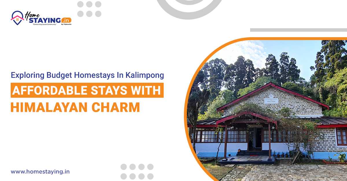 Exploring Budget Homestays in Kalimpong: Affordable Stays With Himalayan Charm